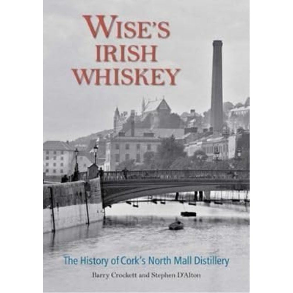 Wise's Irish Whiskey by Barry Crockett, Stephen D'Alton - 9781782055754