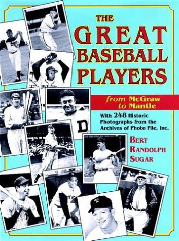 The Great Baseball Players from McGraw to Mantle: With 248