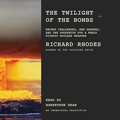 The Twilight of the Bombs: Recent Challenges, New Dangers, and the Prospects for a World Without Nuclear Weapons