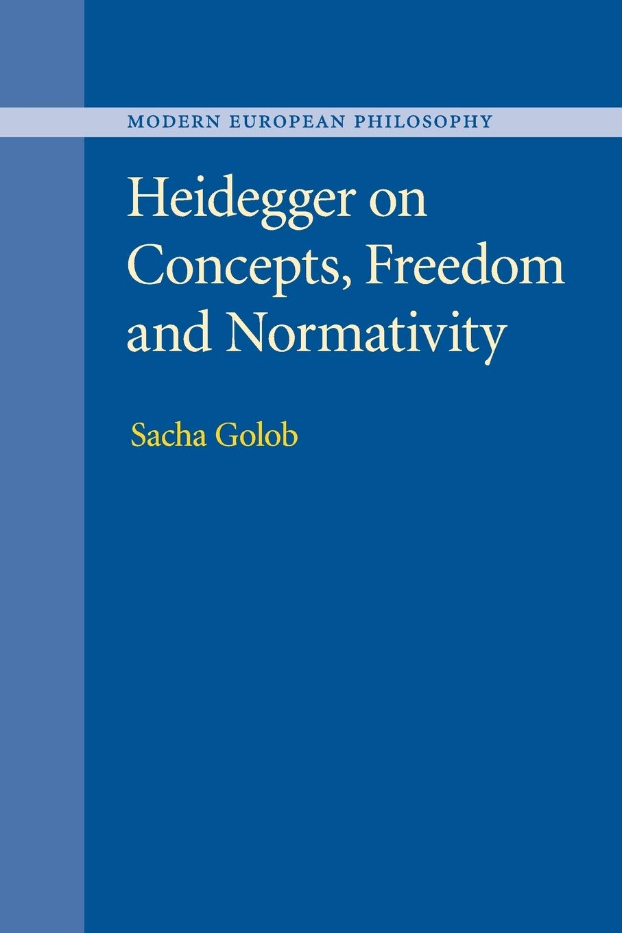 Heidegger on Concepts, Freedom and Normativity (Modern European Philosophy)