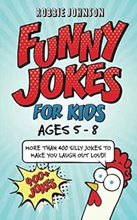Funny Jokes for Kids (ages 5-8): More than 400 of the silliest, funniest jokes to make you laugh out loud