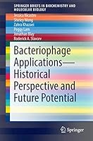 Bacteriophage Applications - Historical Perspective and Future Potential (SpringerBriefs in Biochemistry and Molecular Biology) 3319457896 Book Cover