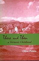 There and Then: A Vermont Childhood 1564741982 Book Cover