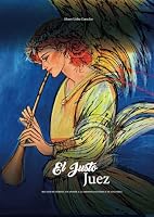 El justo juez: Relatos de héroes, un aporte a la memoria histórica de Colombia 9584839918 Book Cover