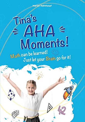 Tina's Aha Moments!: Math can be learned. Just let your brain go for it!