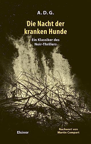 Die Nacht der kranken Hunde: Ein Klassiker des Noir-Thrillers