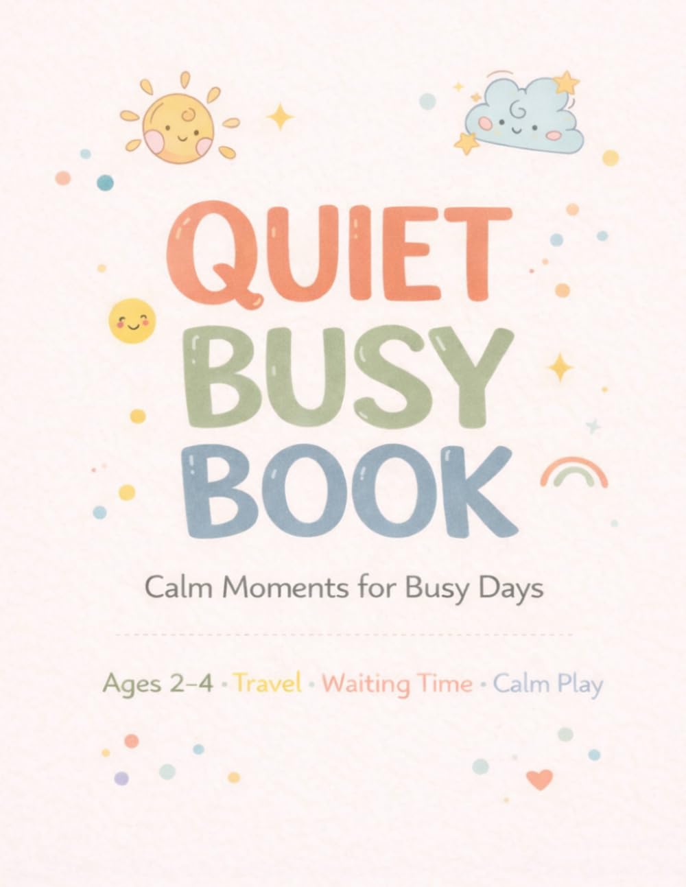 Calm Busy Book for Toddlers Ages 2-4: Preschool Learning Activities for Kids: Tracing Lines, Matching, Mazes, Patterns and Fine Motor Skills Practice (Busy Little Learners Series)