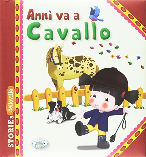  Annì va a cavallo. Ediz. illustrata