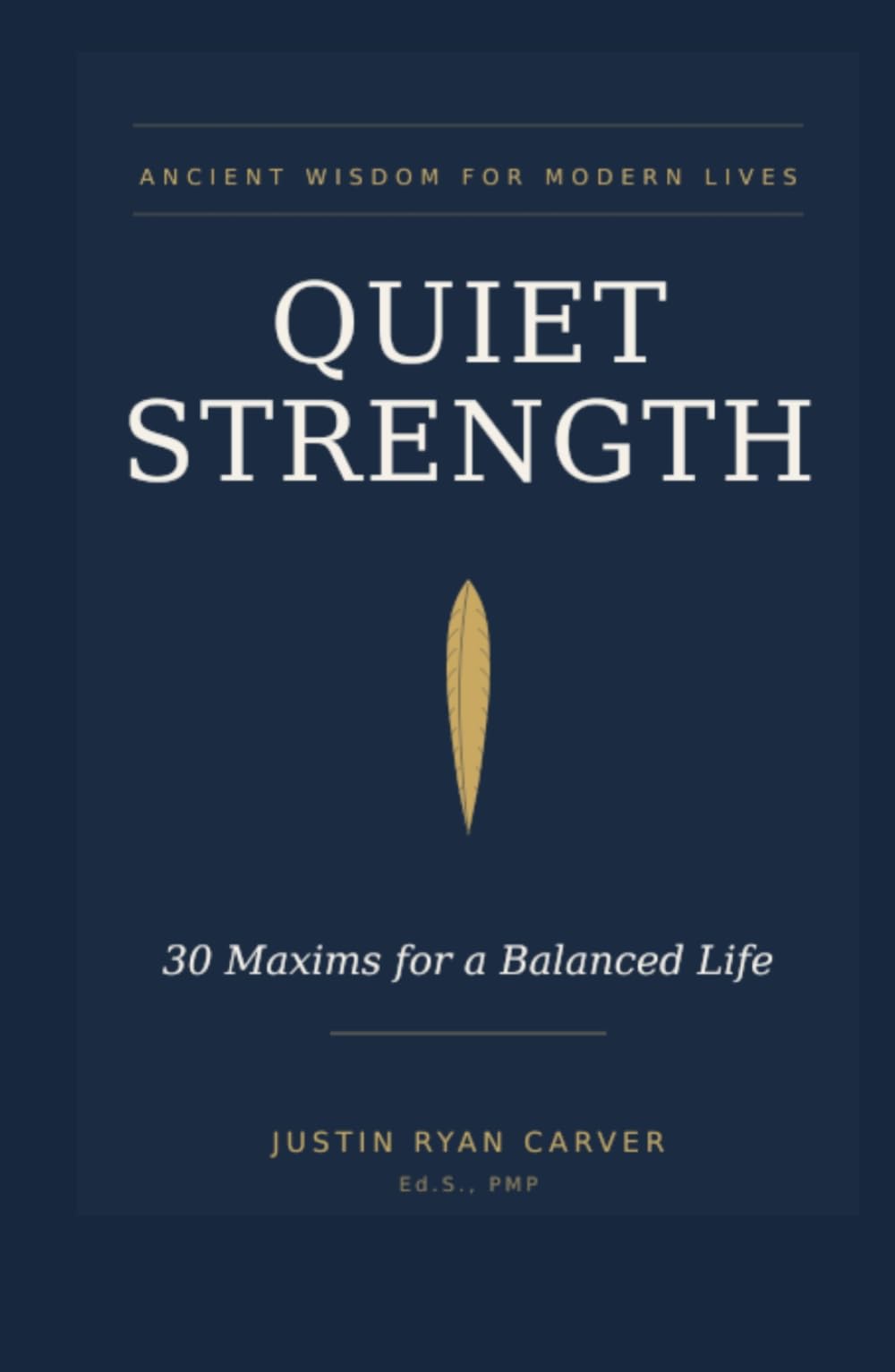 Quiet Strength: 30 Maxims for a Balanced Life