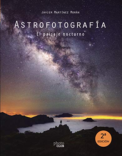 Astrofotografía. El paisaje nocturno (PHOTOCLUB)