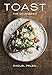 Produktbild Toast: The Cookbook (FOOD COOK)