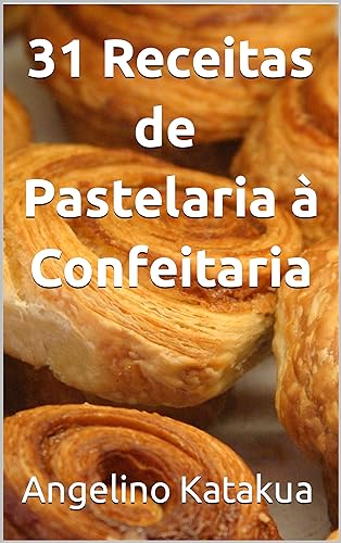31 Receitas de Pastelaria à Confeitaria