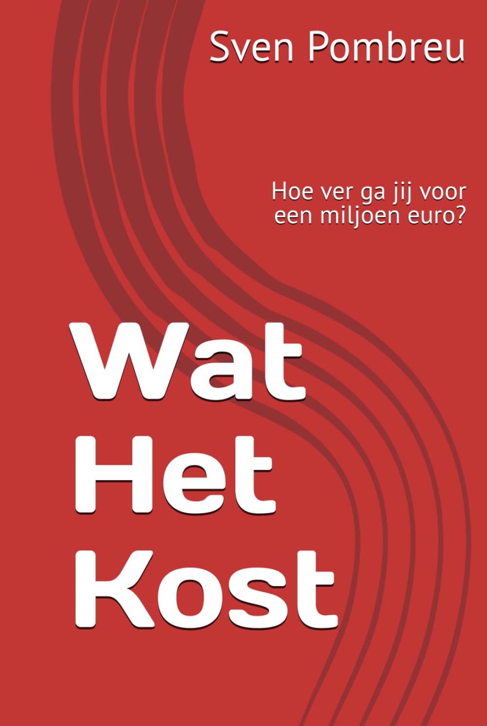 Wat Het Kost: Hoe ver ga jij voor een miljoen euro?