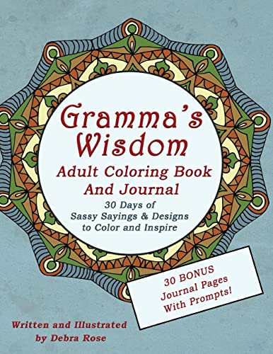 Gramma's Wisdom Adult Coloring Book: 30 days of Sassy Sayings and Designs to Inspire, Color and Share