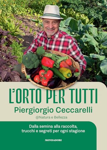 L'orto per tutti. Dalla semina alla raccolta, trucchi e segreti per ogni stagione. Con video tutor