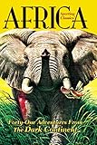 Sporting Classics' Africa: Forty-One Adventures from the Dark Continent