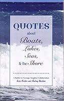 Quotes about Boats, Lakes, Seas and the Shore 0692021051 Book Cover