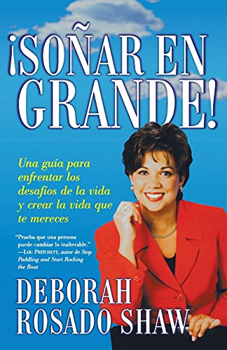 Sonar en grande (Dream BIG!): Una guia para enfrentar los desafios de la vida y crear la vida que usted merece (A Roadmap for Facing Life's Challenges ... the Life You Deserve) (Spanish Edition)