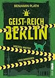 Cover zum Buch Geisterreich Berlin: Miezen, Mieter u...