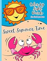 Color by Sight Words for First Graders: Sweet Summer Time: Educational Coloring Pages with First Grade Sight Words for Ages 5-7 B0DFQCK9R3 Book Cover