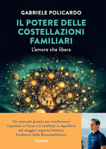 Il potere delle costellazioni familiari. L'amore che libera. Con meditazioni guidate dall'autore