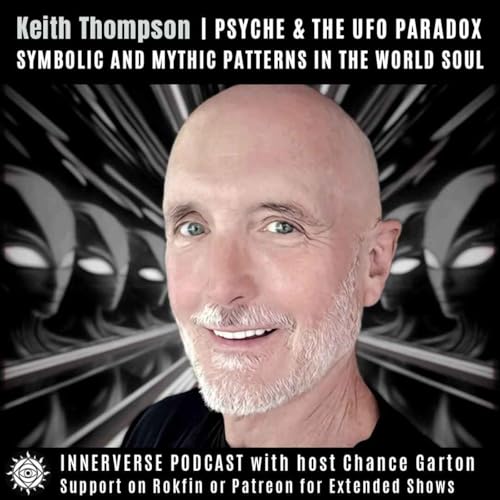 Keith Thompson | Psyche & The UFO Paradox: Symbolic and Mythic Patterns In The World Soul Podcast Por  arte de portada
