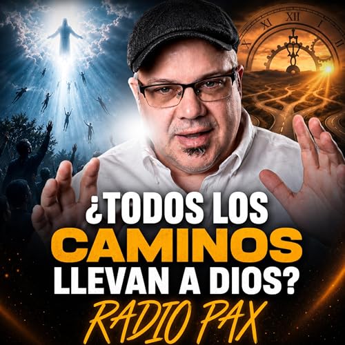 N. D&iacute;az - "&iquest;Todos los caminos llevan a Dios?" 🔥⚔️ Radio Pax #183