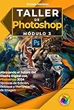 Taller de Photoshop. Módulo III.: Técnicas de Edición, Manipulación y Composición de Imagen. (Spanish Edition)