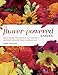 The Flower-Powered Garden: Supercharge Your Borders and Containers with Bold, Colourful Plant Combinations