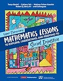 Upper Elementary Mathematics Lessons to Explore, Understand, and Respond to Social Injustice (Corwin Mathematics Series)