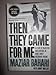 Then They Came for Me: 118 Days in Iran's Most Notorious Prison. Maziar Bahari, Aimee Molloy