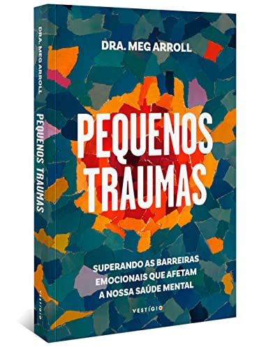 Pequenos traumas: Superando as barreiras emocionais que afetam a nossa saúde mental