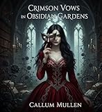  CRIMSON VOWS IN OBSIDIAN GARDENS (English Edition)