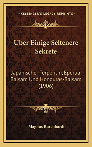 Preisvergleich Produktbild Uber Einige Seltenere Sekrete: Japanischer Terpentin, Eperua-Balsam Und Honduras-Balsam (1906)