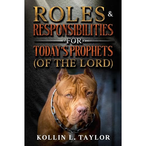 Roles &amp;amp; Responsibilities for Today&amp;rsquo;s Prophets (of the Lord) by Kollin Taylor episode artwork