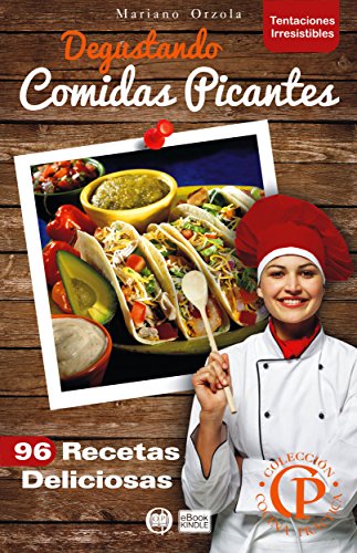 DEGUSTANDO COMIDAS PICANTES: 96 recetas deliciosas (Colección Cocina Práctica