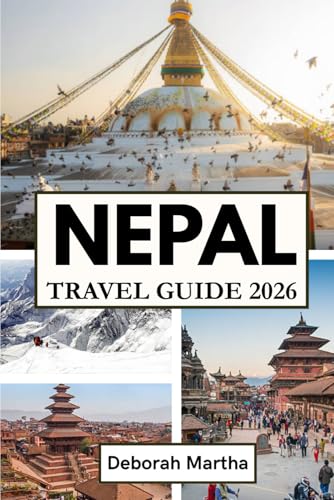 NEPAL Travel Guide 2026: Your Essential Guide to Temples, Treks, and Timeless Traditions across Nepal’s Majestic Landscapes