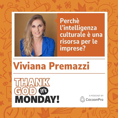 🇮🇹TGIM #14 - Perch&eacute; l&rsquo;intelligenza culturale &egrave; una risorsa per le imprese? con Viviana Premazzi