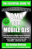 DMX For Mobile DJs: The Essential Guide 1520851898 Book Cover