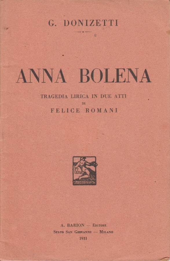 Anna Bolena. Tragedia lirica in due atti di felice romani.