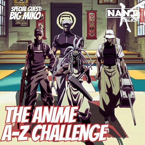 Nani Talks - Episode 9.2 - Big Miko: The Anime A-Z Challenge