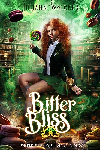 Bitter Bliss: A Humorous Fantasy Academy Romance Hansel and Gretel Retelling (Wicked Witches, Curses and Kisses Book 3) (English Edition)