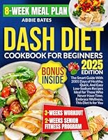 Dash Diet Cookbook for Beginners: The Smart Guide With 2001 Days of Healthy, Quick, And Easy Low-Sodium Recipes Ideal for Those Who Never Have Time. Embrace Wellness, This Diet Is for You B0CY5JVH45 Book Cover