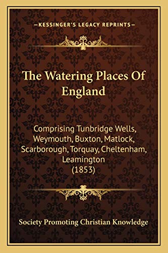 The Watering Places Of England: Comprising Tunbridge Wells, Weymouth, Buxton, Matlock, Scarborough, Torquay, Cheltenham, Leamington (1853)