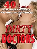 DIRTY DOCTORS (40 Stories of Hot Medical Threesomes, First Times, and Hard Spanking!)