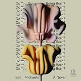 Do You Remember Being Born?: A Novel