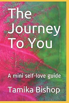Paperback The Journey To You: A mini self-love guide Book