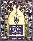 Symbol of Divine Light: The Lamp in Islamic Culture and Other Traditions (Sacred Art in Tradition)