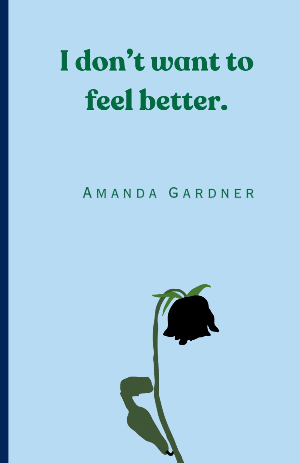 I don't want to feel better