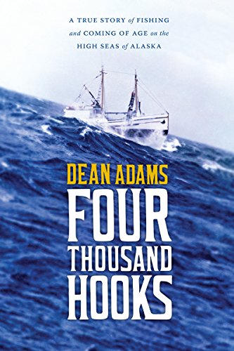 Four Thousand Hooks: A True Story of Fishing and Coming of Age on the High Seas of Alaska
